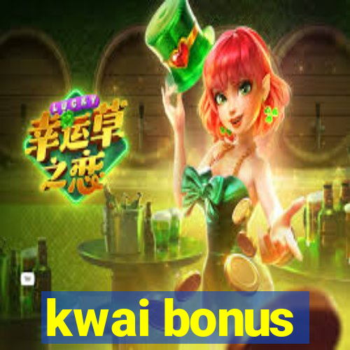 kwai bonus